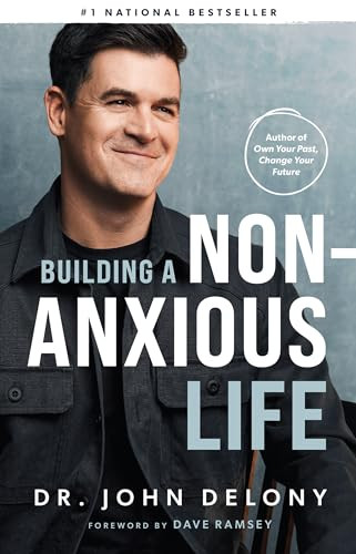 Building a Non-Anxious Life by Dr. John Delony, Dave Ramsey, 9798887820019