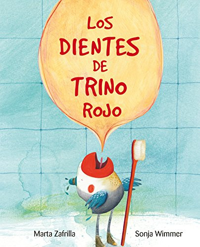 Los dientes de Trino Rojo (Chirpy Charlie's Teeth) (Spanish Edition) by Marta Zafrilla, Sonja Wimmer, 9788416733293 Los dientes de Trino Rojo (Chirpy Charlie's Teeth) (Spanish Edition) by Marta Zafrilla, Sonja Wimmer, 9788416733293