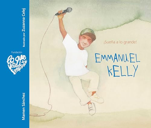 Emmanuel Kelly - ¡Sueña a lo grande! (Emmanuel Kelly - Dream Big!) (Spanish Edition) by Mamen Sánchez, Zuzanna Celej, 9788416733392