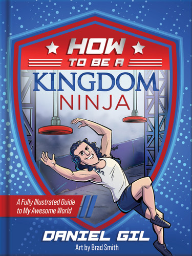How to Be a Kingdom Ninja (A Fully Illustrated Guide to My Awesome World) by Daniel Gil, Brad Smith, 9780736987165