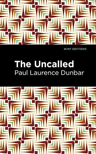The Uncalled by Paul Laurence Dunbar, Mint Editions, 9781513282626 The Uncalled by Paul Laurence Dunbar, Mint Editions, 9781513282626