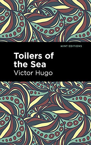 Toilers of the Sea by Victor Hugo, Mint Editions, 9781513291383 Toilers of the Sea by Victor Hugo, Mint Editions, 9781513291383
