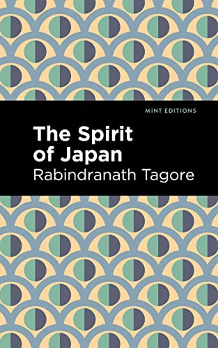 The Spirit of Japan by Rabindranath Tagore, Mint Editions, 9781513215846