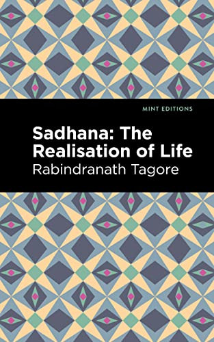 Sadhana (The Realisation of Life) by Rabindranath Tagore, Mint Editions, 9781513215860