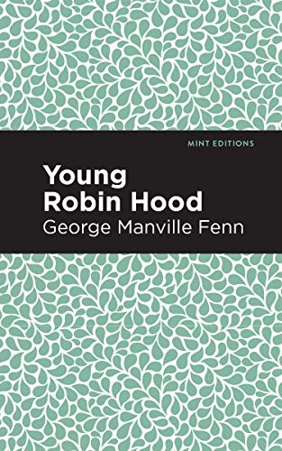 Young Robin Hood by George Manville Fenn, Mint Editions, 9781513266572