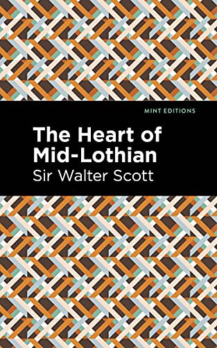 The Heart of Mid-Lothian by Sir Walter Scott, Mint Editions, 9781513280417