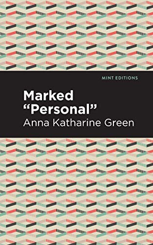 Marked "Personal" by Anna Katharine Green, Mint Editions, 9781513280554