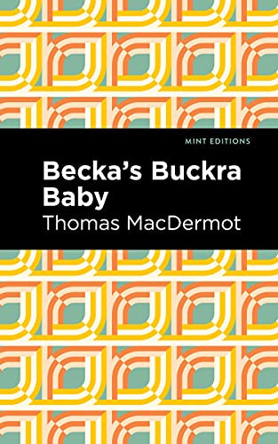 Becka's Buckra Baby by Thomas MacDermot, Mint Editions, 9781513282725