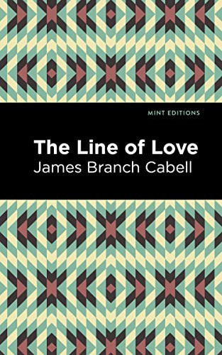 The Line of Love by James Branch Cabell, Mint Editions, 9781513295725 The Line of Love by James Branch Cabell, Mint Editions, 9781513295725