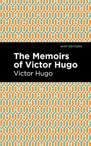 The Memoirs of Victor Hugo - 9781513291352 by Victor Hugo, Mint Editions, 9781513291352