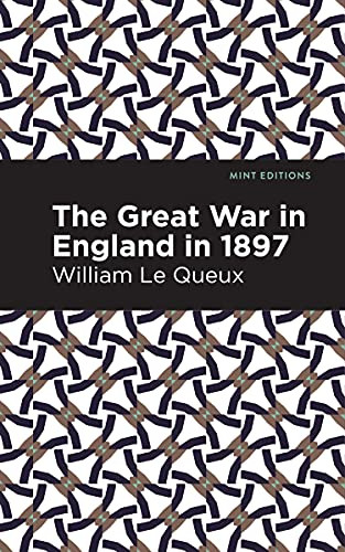 The Great War in England in 1897 by William Le Queux, Mint Editions, 9781513281018