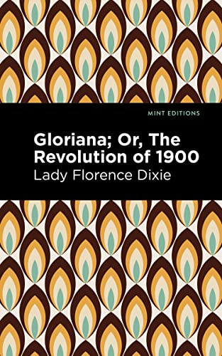 Gloriana (Or, The Revolution of 1900) by Lady Florence Dixie, Mint Editions, 9781513299921