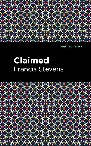 Claimed by Francis Stevens, Mint Editions, 9781513281971