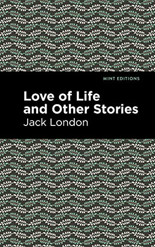 Love of Life and Other Stories by Jack London, Mint Editions, 9781513270104