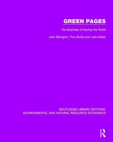 Green Pages (The Business of Saving the World) by John Elkington, Tom Burke, Julia Hailes, 9781138503250