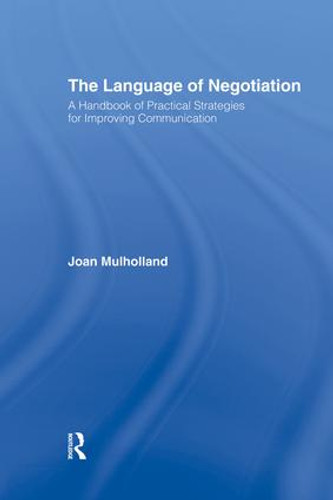 The Language of Negotiation (A Handbook of Practical Strategies for Improving Communication) by Joan Mulholland, 9781138868267