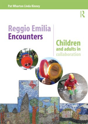 Reggio Emilia Encounters (Children and adults in collaboration) - 9781138023147 by Pat Wharton, Linda Kinney, 9781138023147