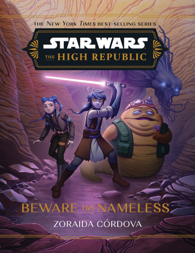 Star Wars: The High Republic: Beware the Nameless by Zoraida Córdova, 9781368095198