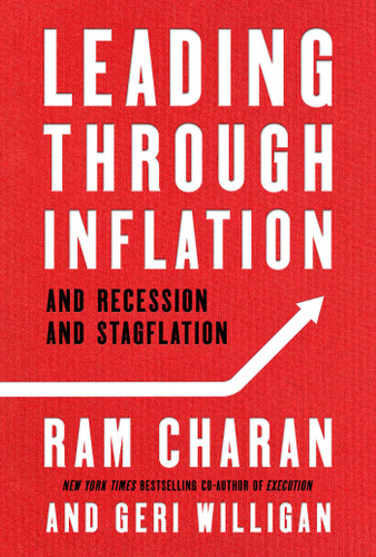 Leading Through Inflation (And Recession and Stagflation) by Ram Charan, Geri Willigan, 9781646871216