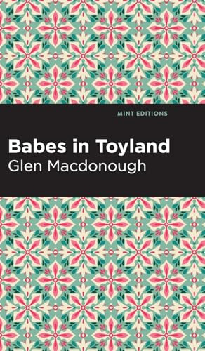 Babes in Toyland - 9798888976265 by Anna Alice Chapin and Glen MacDonough, Mint Editions, 9798888976265