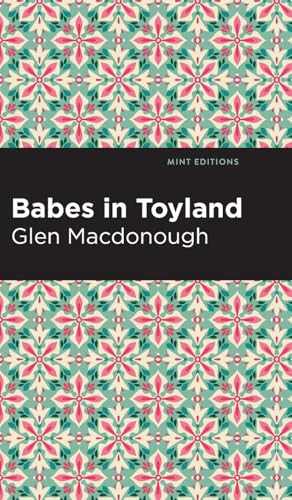 Babes in Toyland - 9798888975800 by Anna Alice Chapin and Glen MacDonough, Mint Editions