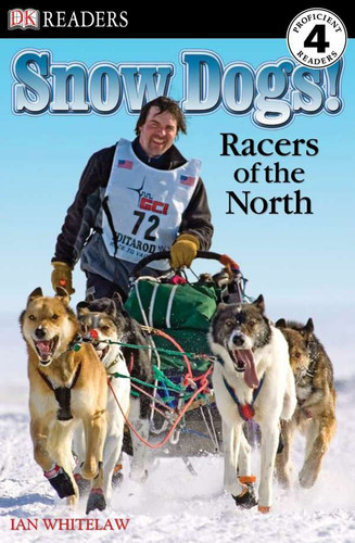 DK Readers L4: Snow Dogs! (Racers of the North) by Ian Whitelaw, 9780756640811