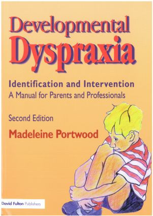 Developmental Dyspraxia (Identification and Intervention: A Manual for Parents and Professionals) by Madeleine Portwood, 9781853465734
