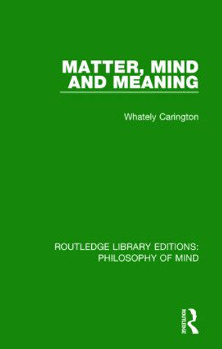 Matter, Mind and Meaning by Whately Carington, 9781138825130 Matter, Mind and Meaning by Whately Carington, 9781138825130