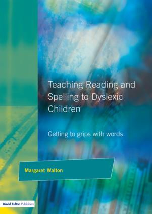 Teaching Reading and Spelling to Dyslexic Children (Getting to Grips with Words) by Margaret Walton, 9781853465659