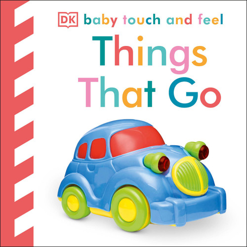 Baby Touch and Feel: Things That Go by DK, 9780756658410
