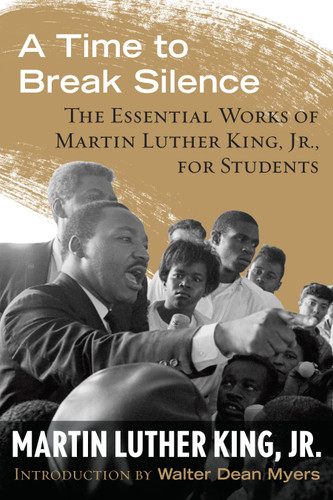 A Time to Break Silence (The Essential Works of Martin Luther King, Jr., for Students) - 9780807033180 by Dr. Martin Luther King, Jr., Walter Dean Myers, 9780807033180