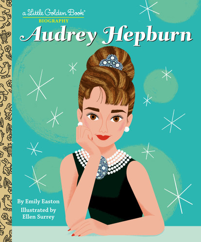 Audrey Hepburn: A Little Golden Book Biography by Emily Easton, Ellen Surrey, 9780593703328