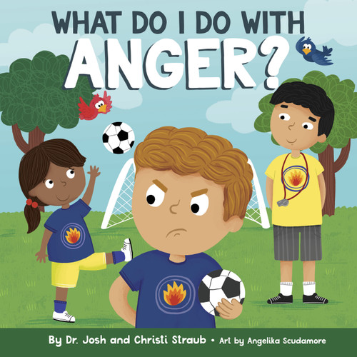 What Do I Do with Anger? by Josh Straub, Christi Straub, Angelika Scudamore, 9781087759227
