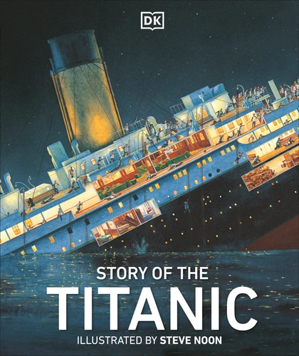 Story of the Titanic by DK, Eric Kentley, Steve Noon, 9780756691714