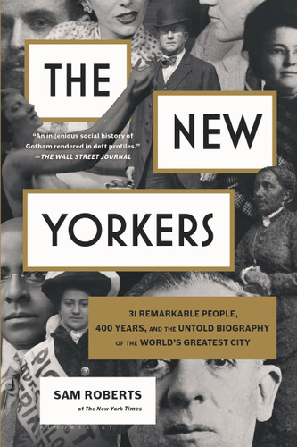 The New Yorkers (31 Remarkable People, 400 Years, and the Untold Biography of the World's Greatest City) - 9781639733712 by Sam Roberts, 9781639733712