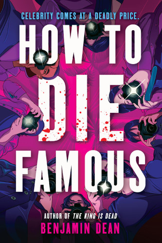 How to Die Famous by Benjamin Dean, 9780316519601