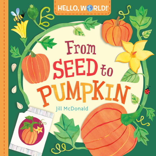 Hello, World! From Seed to Pumpkin by Jill McDonald, 9780593708248