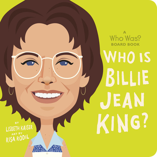Who Is Billie Jean King?: A Who Was? Board Book by Lisbeth Kaiser, Risa Rodil, Who HQ, 9780593520925