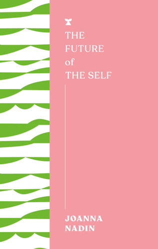 The Future of the Self by Joanna Nadin, 9781685891336