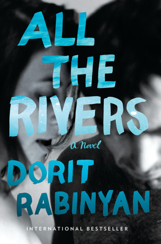 All the Rivers (A Novel) by Dorit Rabinyan, Jessica Cohen, 9780375508295