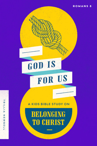 God Is For Us (A Kids Bible Study on Belonging to Christ (Romans 8)) by Trillia J Newbell, 9780802432193