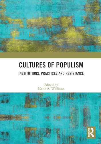 Cultures of Populism (Institutions, Practices and Resistance) by Merle A. Williams, 9780367715632