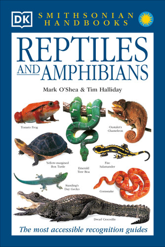 Reptiles & Amphibians (The Most Accessible Recognition Guide) by Mark O'Shea, Tim Halliday, 9780789493934