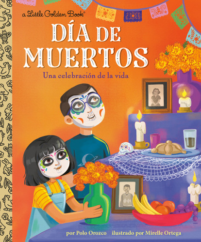Día de Muertos: Una celebración de la vida (Day of the Dead: A Celebration of Life Spanish Edition) by Polo Orozco, Mirelle Ortega, 9780593897065 Día de Muertos: Una celebración de la vida (Day of the Dead: A Celebration of Life Spanish Edition) by Polo Orozco, Mirelle Ortega, 9780593897065