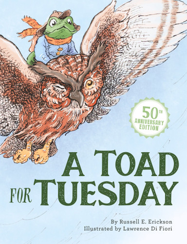 A Toad for Tuesday 50th Anniversary Edition by Russell Erickson, Lawrence Di Fiori, Lawrence Di Fiori, 9781681156507