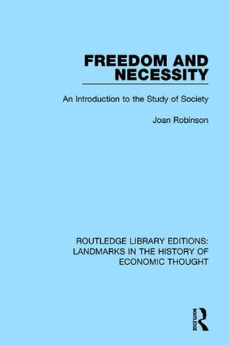 Freedom and Necessity (An Introduction to the Study of Society) by Joan Robinson, 9781138217935