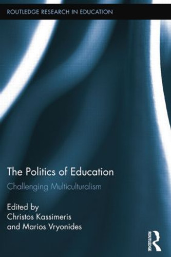 The Politics of Education (Challenging Multiculturalism) by Christos Kassimeris, Marios Vryonides, 9781138021860