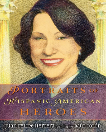 Portraits of Hispanic American Heroes by Juan Felipe Herrera, Raul Colón, 9780803738096