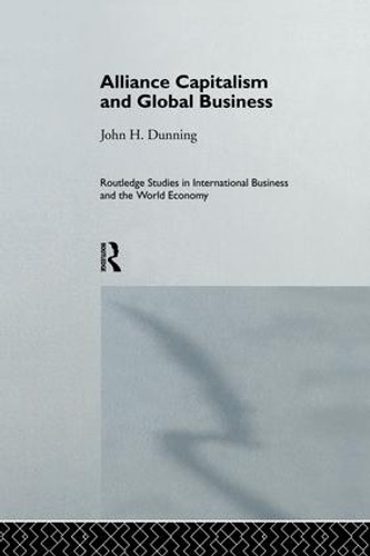 Alliance Capitalism and Global Business by Professor John H Dunning, John H. Dunning, 9781138879379