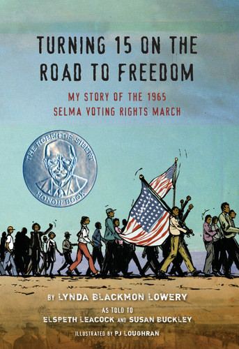 Turning 15 on the Road to Freedom (My Story of the 1965 Selma Voting Rights March) by Lynda Blackmon Lowery, Elspeth Leacock, Susan Buckley, PJ Loughran, 9780803741232